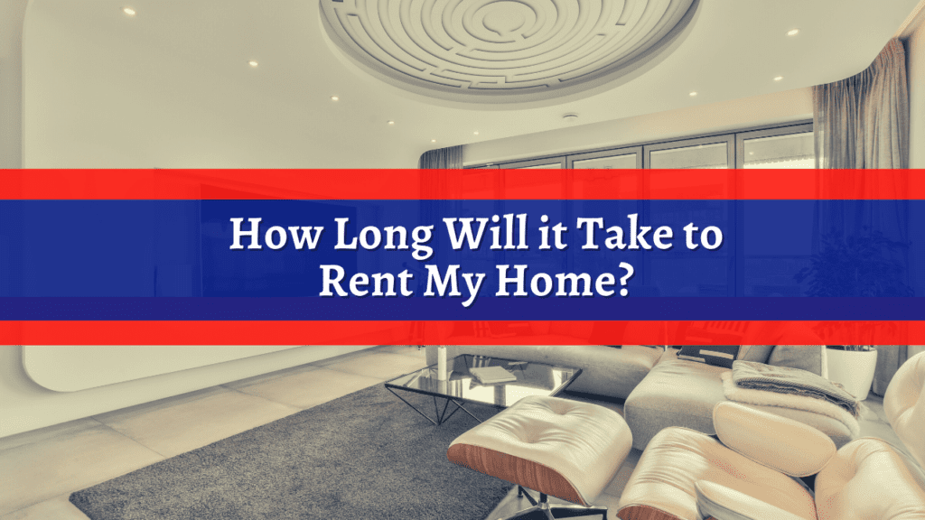 How Long Will it Take to Rent My Home in Long Beach, CA? - Article Banner