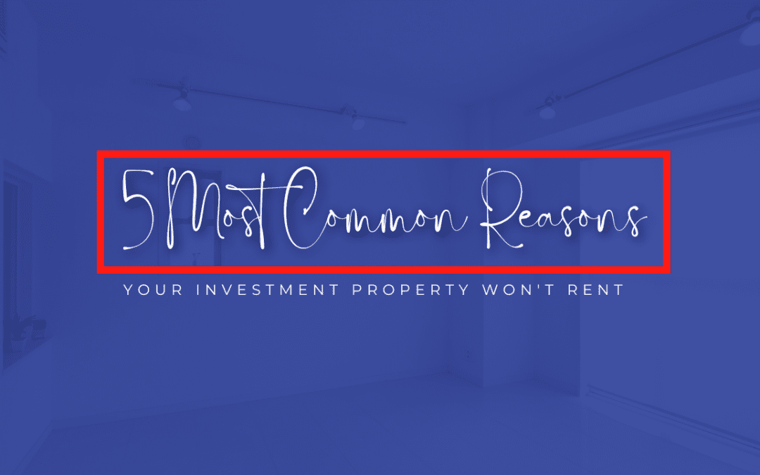 5 Most Common Reasons Your Long Beach Investment Property Won’t Rent