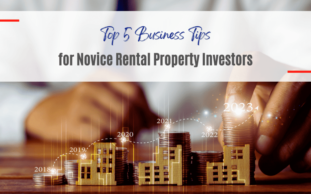 Top 5 Business Tips for Novice Long Beach Rental Property Investors